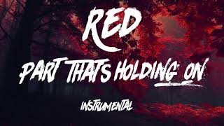 Part That&#39;s Holding On - RED (Instrumental)