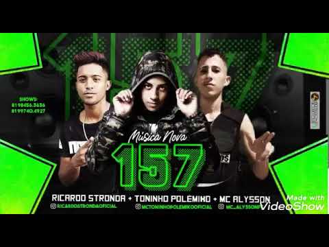 Ricardinho Stronda, Toninho Polêmico e MC Alysson - 157