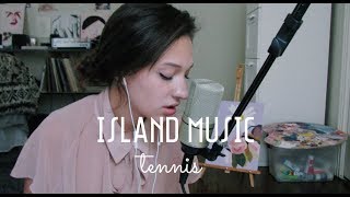 Island Music by Tennis (Cover) by Sara King