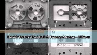 David Tort & Toni Bali ft Franco Muñoz - I like u