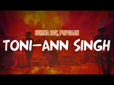 Burna Boy, Popcaan - Toni-Ann Singh (Lyric Video)