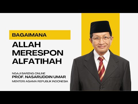 Bagaimana Allah Merespon Al Fatihah - Prof. Nasaruddin Umar