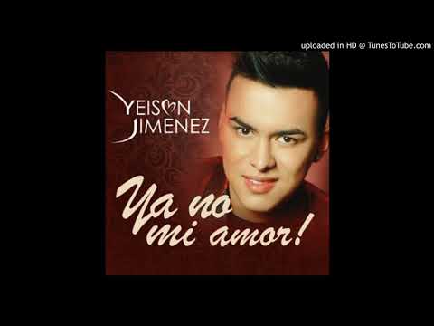 Ya No Mi Amor Yeison Jimenez