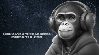NICK CAVE &amp; THE BAD SEEDS - BREATHLESS