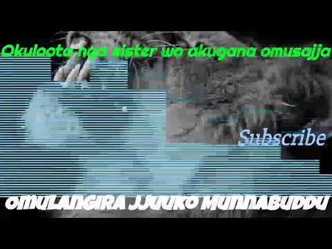 Okuloota nga sister wo akugana omusajja - Omulangira Jjuuko Munnabuddu