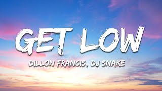 Dillon Francis, DJ Snake - Get Low (Lyrics)