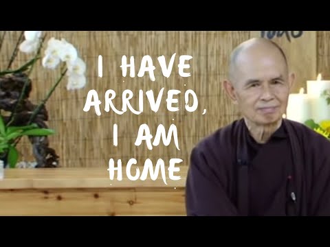 I Have Arrived, I am Home | Thich Nhat Hanh, 2014 07 20