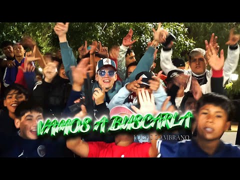 Vamos a buscarla . Lucas Zambrano(video oficial )