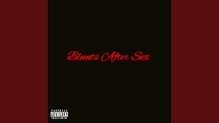 Blunts After Sex