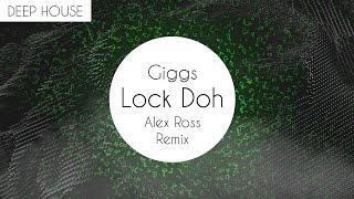 Giggs - Lock Doh (Alex Ross Remix)