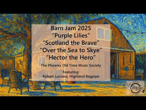 Barn Jam 2025: “Purple Lilies”, “Scotland the Brave”, “Over the Sea to Skye” & “Hector the Hero”