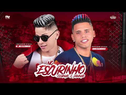 MC CLEBINHO E MC DANINHO - ESCURINHO - MÚSICA NOVA