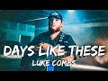Luke Combs - Days Like These (Lyrics)
