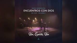 Ven, Espíritu, Ven - Marcos Barrientos ( Encuentros Con Dios )