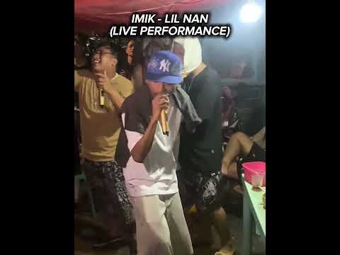IMIK (LIVE PERFORMANCE) BY: #lilnan #rap #imik #fyp