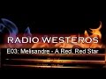 Radio Westeros E03 Melisandre of Asshai 