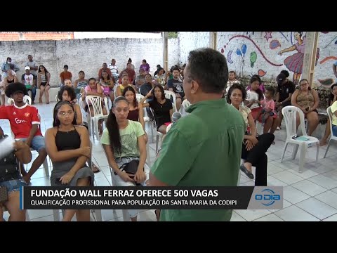 Fundação Wall Ferraz oferece 500 vagas de qualificação na Santa Maria da Codipi 06 03 2023
