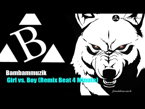 Bambammuzik   Girl vs  Boy Remix Beat 4 Minute