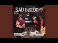 Sad Inside Feat Danny Adventure