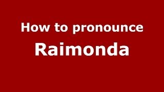 How to pronounce Raimonda