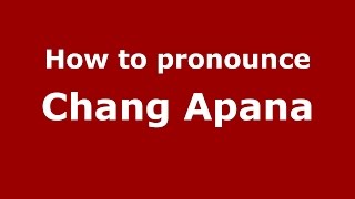 How to pronounce Chang Apana