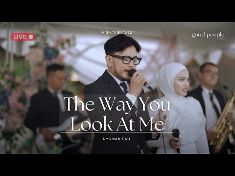 The Way You Look At Me - Nyoman Paul Version Live Cover | Good People Music