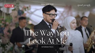 Download lagu The Way You Look At Me - Nyoman Paul Version Live Cover | Good People Music mp3