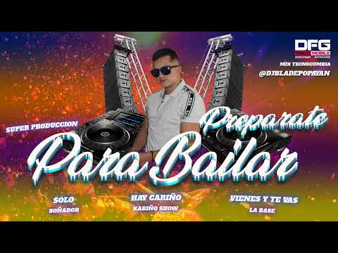SUPER MIX Solo - Hay Cariño - Vienes Y Te Vas - Tecnocumbia @djbladepopayan CAUCA