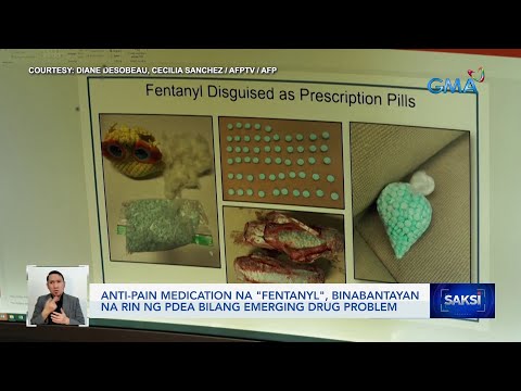Anti-pain medication na "Fentanyl", binabantayan na rin ng PDEA bilang emerging drug problem Saksi