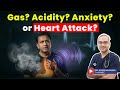 Gas Acidity Anxiety Or Heart Attack How To Tell The Difference Without Panic