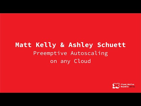 Preemptive Autoscaling on any Cloud - Matt Kelly & Ashley Schuett