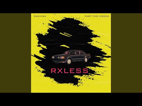 RXLESS (ft. Part Time Cooks)
