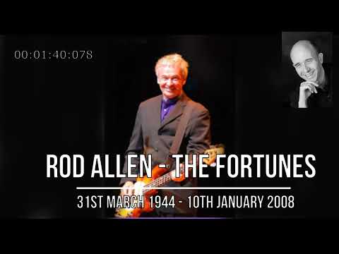 Rod Allen (The Fortunes) - 31st March 1944 - 10th January 2008