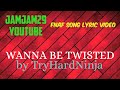 Fnaf Song Lyric Video WANNA BE TWISTED By TryHardNinja