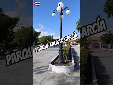 EL PARQUE CALIXTO GARCÍA - Holguín 🇨🇺