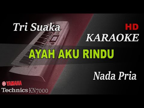 TRI SUAKA - AYAH AKU RINDU ( NADA PRIA ) || KARAOKE