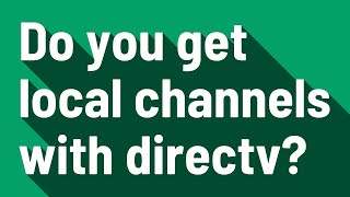 Do you get local channels with directv?
