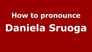 How to pronounce Daniela Sruoga