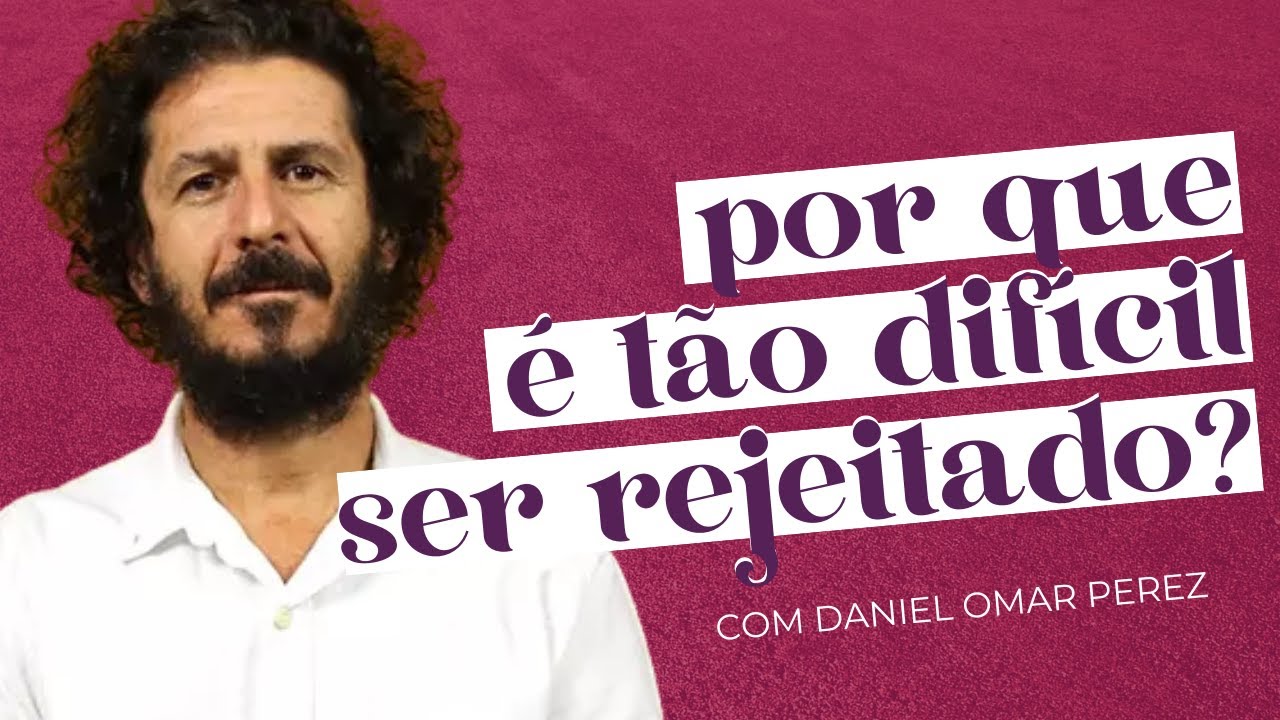 DOR DA REJEIÇÃO E NEUROSE DO ABANDONO: COMO LIDAR? com Daniel Omar Perez | soltos sa