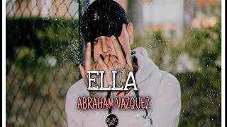 Abraham Vazquez - Ella💔 (ESTUDIO 2020)(SUSCRIBETE)