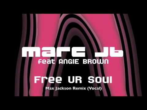 Marc JB feat Angie Brown-Free UR Soul Max Jackson Remix (Vocal)