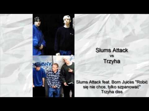 Slums Attack feat. Born Juices - "Robić się nie chce, tylko szpanować" - Trzyha diss