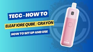How to Set Up Your Eleaf Qube/Crayon Pod Vape