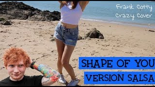 Ed Sheeran - Shape of you (salsa cover) Frank Cotty