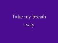 Berlin - Take My Breath Away (lyrics) 