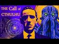 Lovecraft S Cosmic Horror The Story Of Call Of Cthulhu