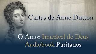 Anne Dutton: Mundo de Mudanças & Rei Jesus | Audiobook Reformado com Dani Mendes