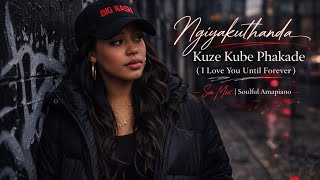 Download lagu Ngiyakuthanda Kuze Kube Phakade (I Love You Until Forever) – Sia Mix | Soulful Amapiano Midnight. mp3 Download lagu Ngiyakuthanda Kuze Kube Phakade (I Love You Until Forever) – Sia Mix | Soulful Amapiano Midnight. mp3