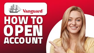 How to Open Vanguard Account! (Quick & Easy)