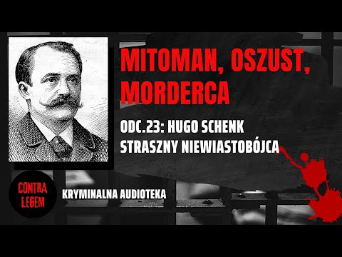 Kryminalna Audioteka CONTRA LEGEM odc. 23 HUGO SCHENK - Mitoman, oszust, morderca